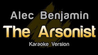 Alec Benjamin  The Arsonist Karaoke Version [upl. by Batista]