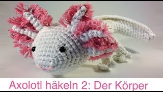 DIY Axolotl häkeln 2  der Körper für Anfänger geeignet [upl. by Oruasi]