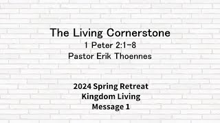 20240525 The Living Cornerstone Pastor Erik Thoennes [upl. by Eocsor660]