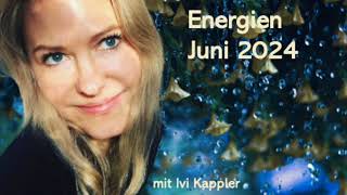 Energien Juni 2024  verschwimmende Realitäten und tiefe Gefühlsschichten [upl. by Atikihs49]