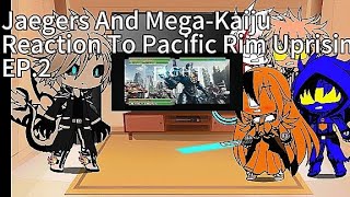 Jaegers And MegaKaiju React To Pacific Rim Uprising EP2 GipsySaberGuardianBracer VS MegaKaiju [upl. by Yelrak281]