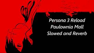 Persona 3 Reload  Paulownia Mall Slowed and Reverb [upl. by Yecam]