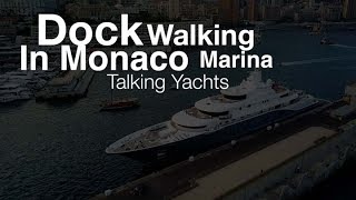 Dock Walking in Monaco Marina  Talking Yachts [upl. by Surtemed465]