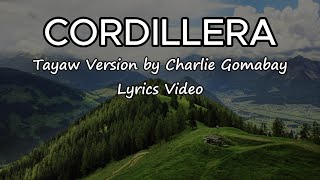 Cordillera Tayaw Version by Charlie Gomabay  Lyrics Video [upl. by Hazlett766]