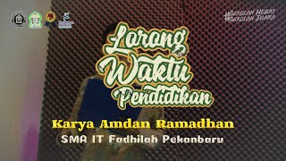 LORONG WAKTU PENDIDIKAN  PUISI Karya by Amdan Ramadhan SMA IT Fadhilah Pekanbaru [upl. by Lucho]