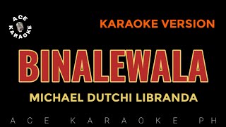 BINALEWALA Michael Dutchi Libranda  Karaoke Version [upl. by Morganne]