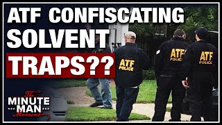 “GET A WARRANT”  ATF Attempts Solvent Trap Confiscation [upl. by Dina]