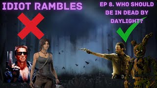 Who Should be in Dead by Daylight  Idiot Rambles [upl. by Morven666]