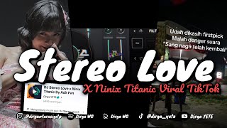 DJ STEREO LOVE X NINIX TITANIC VIRAL TIK TOK DIRGA YETE Slow amp Reveb 🎧 [upl. by Sverre432]