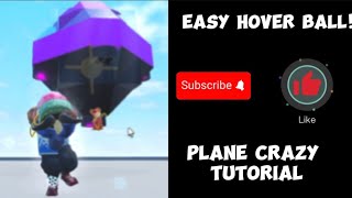 EASY HOVER BALL TUTORIAL  Plane Crazy 2024 [upl. by Desberg]