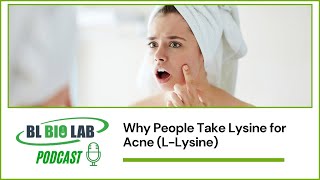 Why People Take Lysine for Acne LLysine  BL Bio Lab Podcast [upl. by Niad]