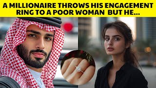 An Arab millionaire threw his engagement ring to a poor woman then she [upl. by Bergeron]