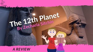 Zechariah Sitchins The 12th Planet  A Review [upl. by Marduk]