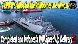 2 LPD Warships Nearly Completed And Delivery Schedule Adjustments For Philippine Navy Accelerated [upl. by Preston]