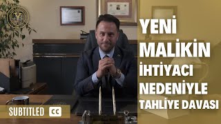 Yeni Malikin İhtiyacı Nedeniyle Tahliye Davası Altyazılı [upl. by Auberbach]