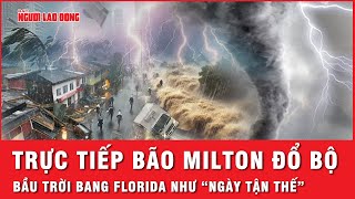 Trực tiếp siêu bão Milton đổ bộ bang Florida dông “quái vật” khiến bầu trời như “ngày tận thế” [upl. by Nauqram911]