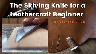 The Skiving Knife for a Leathercraft Beginner [upl. by Wolford]