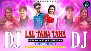 Lal Taha Taha 20  New Sambalpuri Dj  FtMantu Churiya x Asema Panda  DJ SAHIL REMIX  Lets [upl. by Aehsat934]