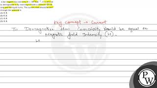 A bar magnet has coercivity \ 4 \times 103 \mathrmAm1 \ It is desired to demagnetise [upl. by Akinek803]