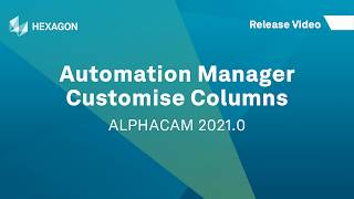 Automation Manager  Customise Columns  ALPHACAM 2021 [upl. by Eveline]