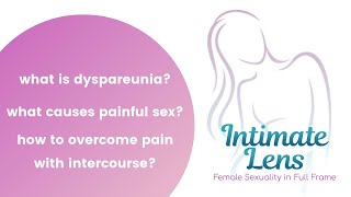 What is Dyspareunia  What Causes Painful Sex  How to Overcome Pain With Intercourse [upl. by Naresh215]