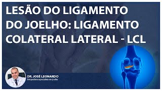 Lesão do Ligamento do Joelho  Ligamento Colateral Lateral  LCL  Dr José Leonardo [upl. by Diann]