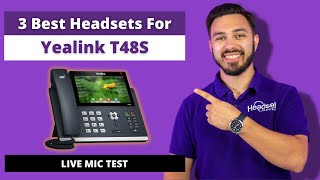 3 Best Headsets for Yealink T48S  LIVE MIC TEST [upl. by Aleit]