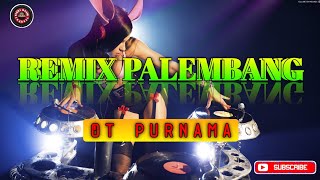 REMIX PALEMBANG ORGEN TUNGGAL PURNAMA [upl. by Enylodnewg]