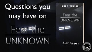 Questions you May Have on Fear the Unknown [upl. by Aryek]