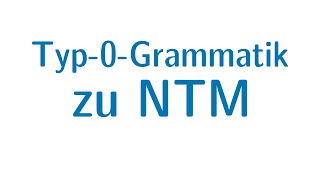 Berechenbarkeit 42  Von Typ0Grammatik zur NTM [upl. by Kara-Lynn]