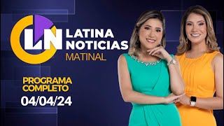 LATINA EN VIVO EDICIÓN MATINAL JUEVES 04 DE ABRIL DE 2024 [upl. by Netsoj]