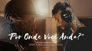 Detonautas Roque Clube  quotPor Onde Você Andaquot part especial Lucas Lucco  Webclipe [upl. by Riddle808]