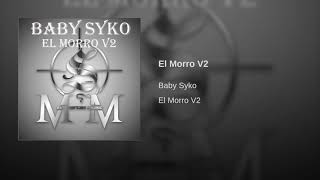 Baby Syko  El Morro V2 [upl. by Aietal]