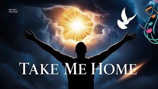 Take Me HOME A Song of Hope Amidst the Tribulation  Lyric Song [upl. by Beka]