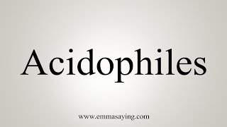 How To Say Acidophiles [upl. by Xirdnek]