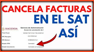 Como Cancelar Facturas Electrónicas CFDI en el SAT 2024 [upl. by Alderson699]