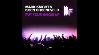 Mark Knight v Koen Groeneveld Put Your Hands Up KG mix [upl. by Htebzile]