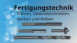 Grundlagen Bohren Gewindeschneiden Senken und Reiben [upl. by Tennos]