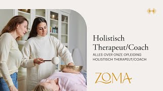 Opleiding Holistisch TherapeutCoach  ZoMa Opleidingen [upl. by Bartosch]