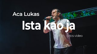 ACA LUKAS  ISTA KAO JA OFFICIAL LYRICS VIDEO [upl. by Triplett]