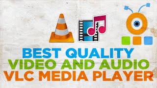 How to Get Best Quality Video and Audio in VLC Media Player [upl. by Oile]