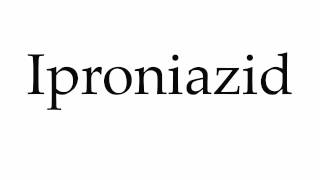 How to Pronounce Iproniazid [upl. by Ziana88]