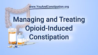 Managing and Treating OpioidInduced Constipation [upl. by Butler]