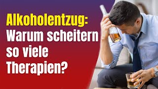 Alkoholentzug Warum scheitern so viele Therapien [upl. by Athey806]