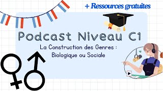 La Construction des Genres Biologique ou Sociale  Podcast Niveau C1 with subtitles [upl. by Hughett716]