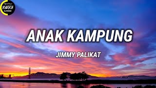 Anak Kampung – Jimmy Palikat  Lirik Lagu [upl. by Jessalin425]