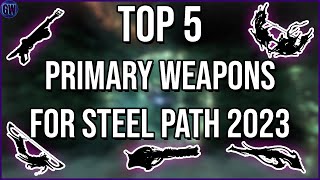 Top 5 Primary Weapons for Steel Path in Warframe 2023 [upl. by Blackmore]