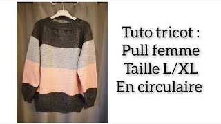 Tuto tricot  pull femme taille LXL en circulaire [upl. by Awe]