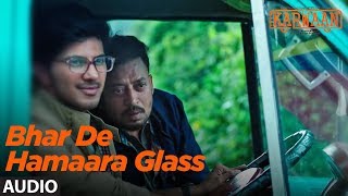 Bhar De Hamaara Glass Full Audio Song  Karwaan  Irrfan Khan Dulquer Salmaan Mithila Palkar [upl. by Anwahsak]