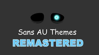 Sans AU Themes REMASTERED [upl. by Nerua2]